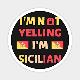 I'm Not Yelling I'm Sicilian Magnet